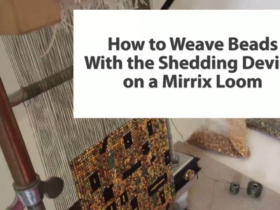 How to Weave Beads With the Shedding Device on a Mirrix Loom