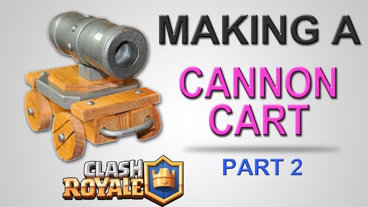 Building a REAL CANNON CART part 2 - Clash Royale - DIY Finished Product!