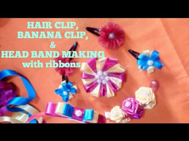 DIY HAIR CLIP, HEAD BAND MAKING in different styles with ribbons????and more)