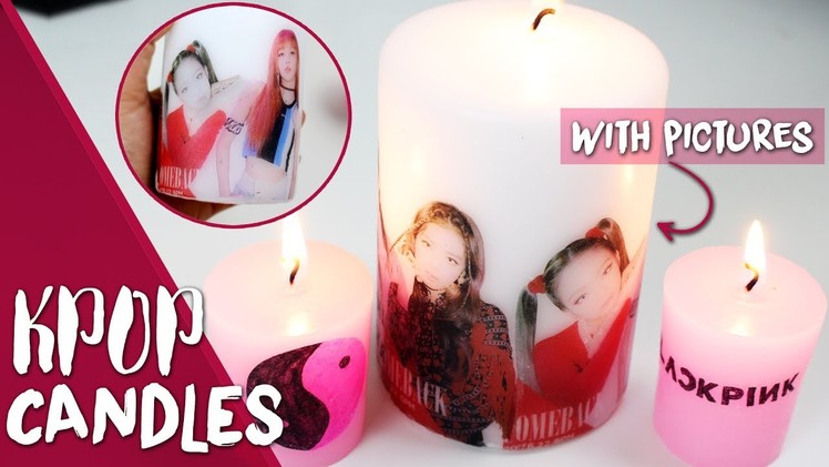 DIY KPOP: Decor you candles with KPOP pictures! ☯ |K-freakEnglish| BLACK PINK, as if it's your last