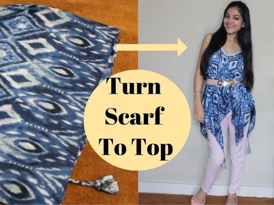 DIY Recycle old Scarf. Dupatta into a Top | Refashion Old Clothes
