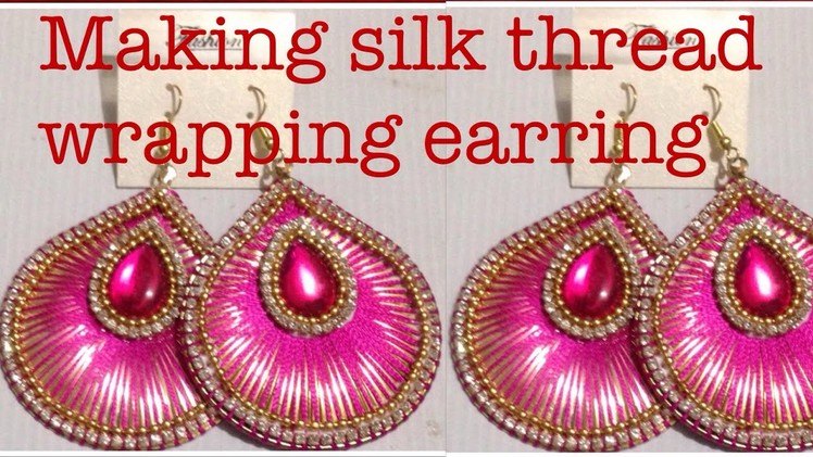 How to make Silk Thread Wrapping  Earring at home || Tutorial || silk thread jewellery Latest Design
