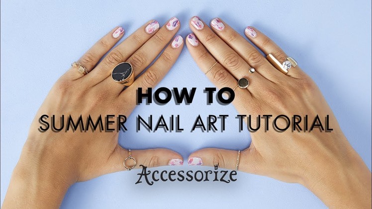 How To: Summer Nail Art Tutorial | Accessorize