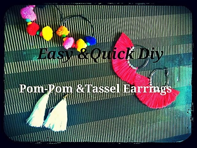 Quick & Easy DIY, How to make Pom-Pom & Tassel Earings