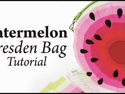 Watermelon Dresden Bag Tutorial