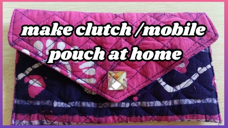 Clutch cum mobile pouch make at home diy with magical hands in hindi