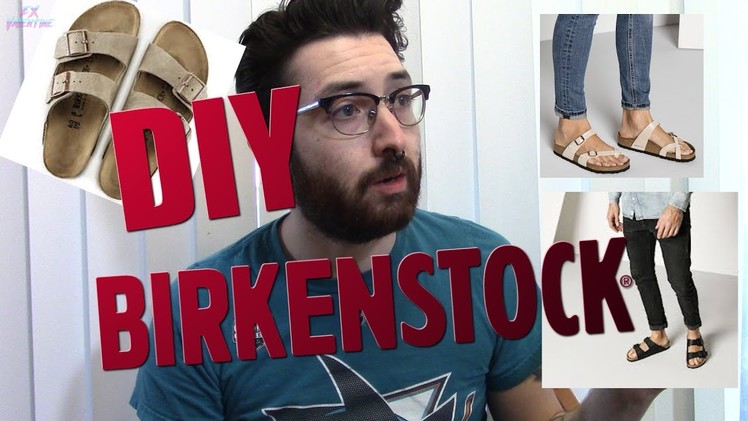 DIY BIRKENSTOCKS! (Do it yourself)