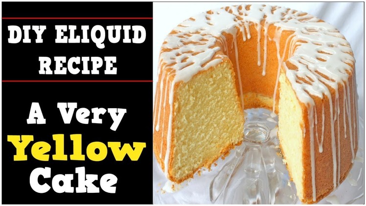 DIY Eliquid – A Very Yellow Cake Recipe 60%VG (DIY Ejuice Yellow Cake Recipe Alternative)