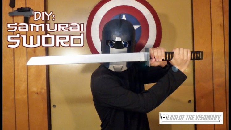 DIY: Samurai Sword Prop - Lair of the Visionary