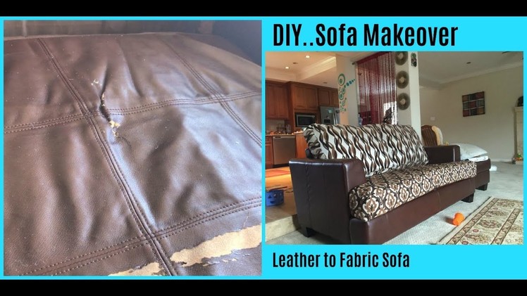 DIY - Sofa Makeover - Leather to Fabric