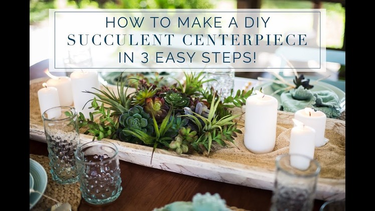 How To Make A Simple DIY Succulent Centerpiece In 3 Easy Steps