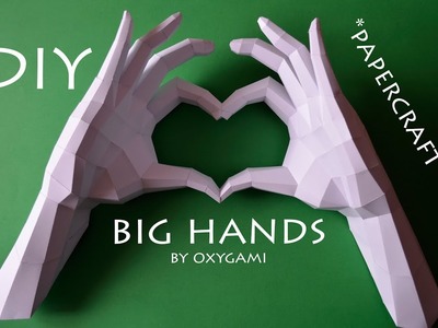 PAPERCRAFT TUTORIAL | BIG HANDS by Oxygami | ROOM DECOR