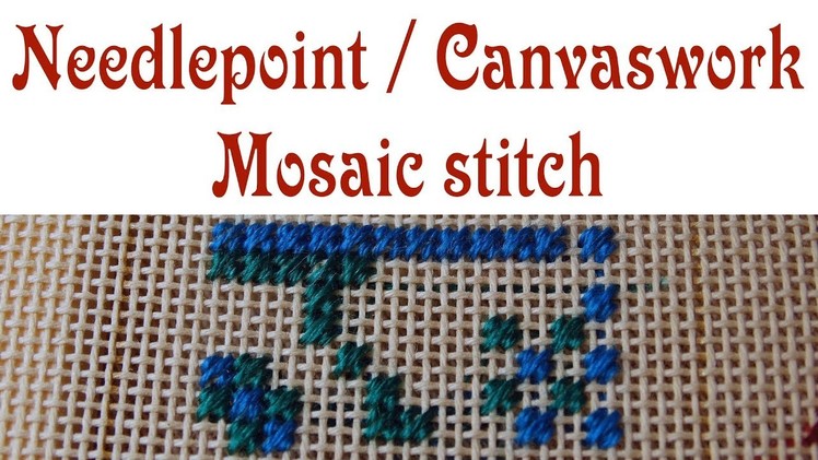 Hand Embroidery - Mosaic stitch for needlepoint. canvaswork