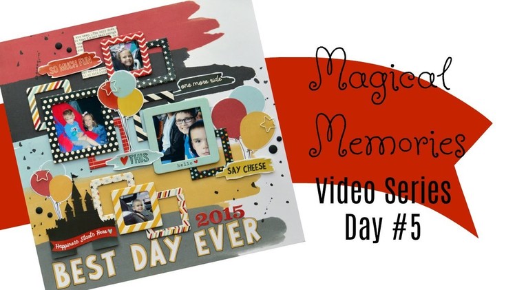 Magical Memories Day 5: Giveaway & Inspiration for Disney Scrapbook Layouts