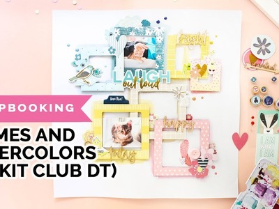 Scrapbooking Process Fun Frames and Watercolors (Hip Kit Club DT)