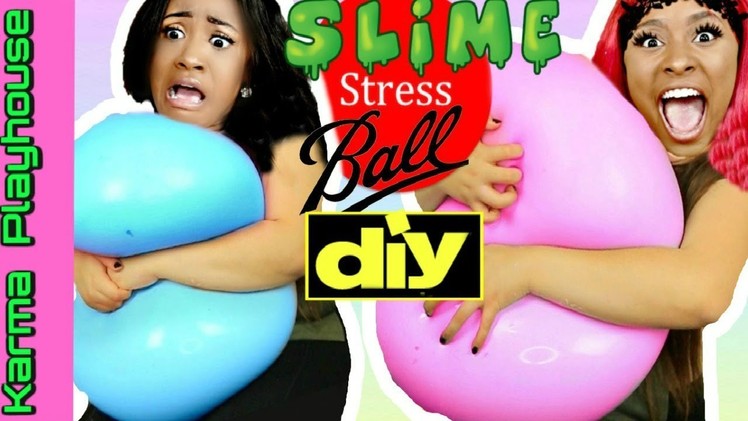 DIY GIANT FLUFFY SLIME STRESS BALL SOFT & SUPER SQUISHY WUBBLE Karma Playhouse MK4L Miesha & Kirsten