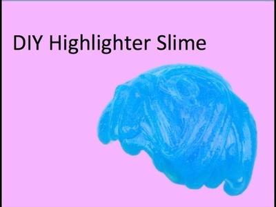 DIY Highlighter Slime