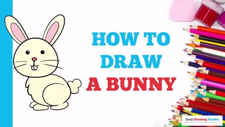 How to Draw a Bunny Rabbit in a Few Easy Steps: Drawing Tutorial for Kids and Beginners