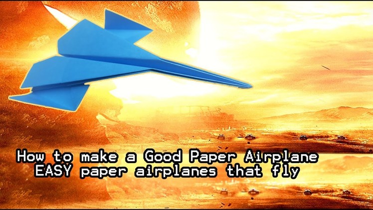 How to make a Good Paper Airplane -EASY paper airplanes that fly