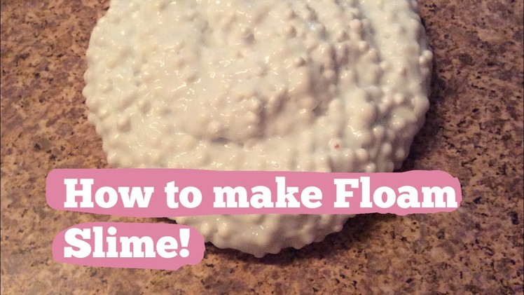 How to make Floam Slime!