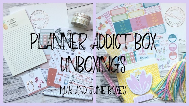 PLANNER ADDICT BOX ll MAY AND JUNE BOXES ll 2017