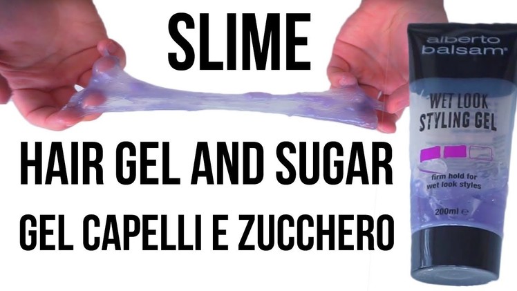 SLIME WITH HAIR GEL AND SUGAR - SLIME GEL PER CAPELLI E ZUCCHERO - SLIME WITHOUT GLUE