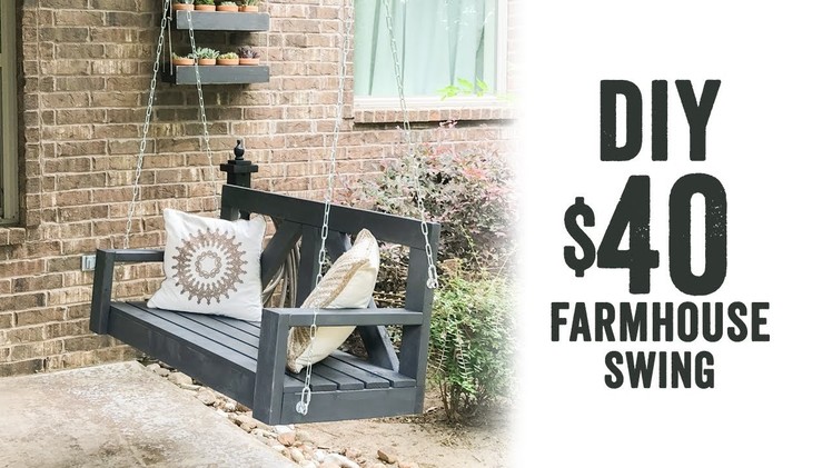 DIY $40 Farmhouse Porch Swing