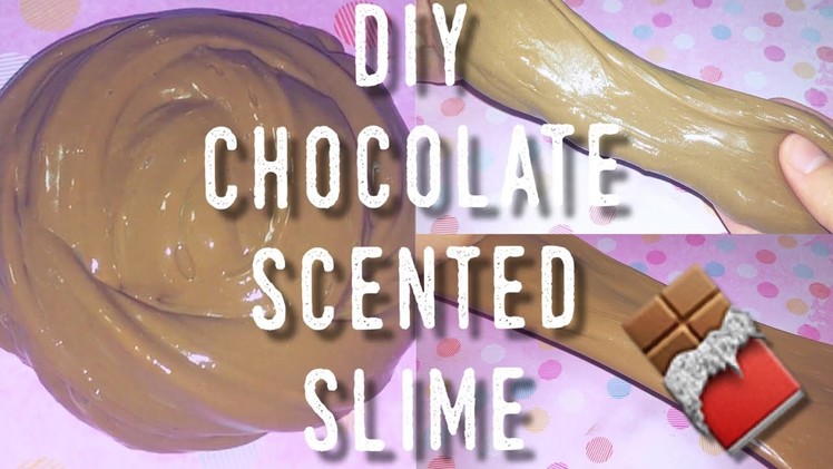 Diy Chocolate Scented Slime