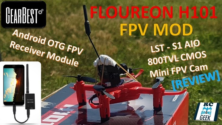 [DIY] Floureon H101 [FPV MOD] with LST S1 800TVL AIO FPV Cam and Android OTG FPV Receiver REVIEW