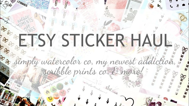ETSY STICKER HAUL | Simply Watercolor Co., My Newest Addiction, Glam Planner, SPC