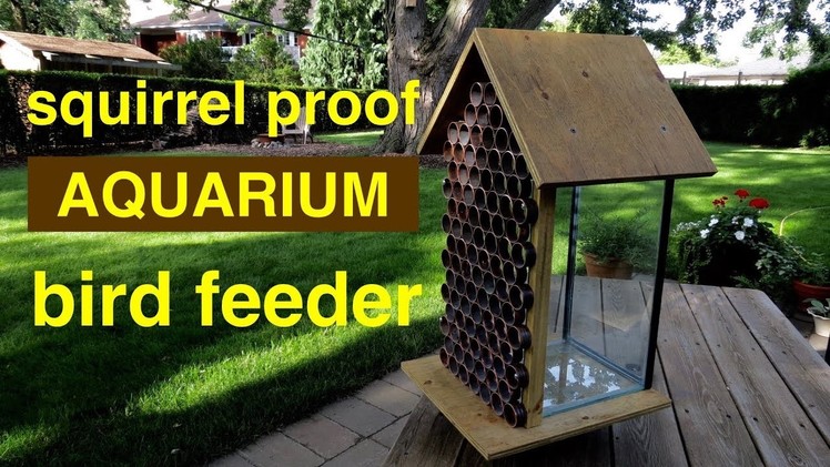 How to make ● a  SQUIRREL PROOF  Bird Feeder ( from an aquarium ! ! )