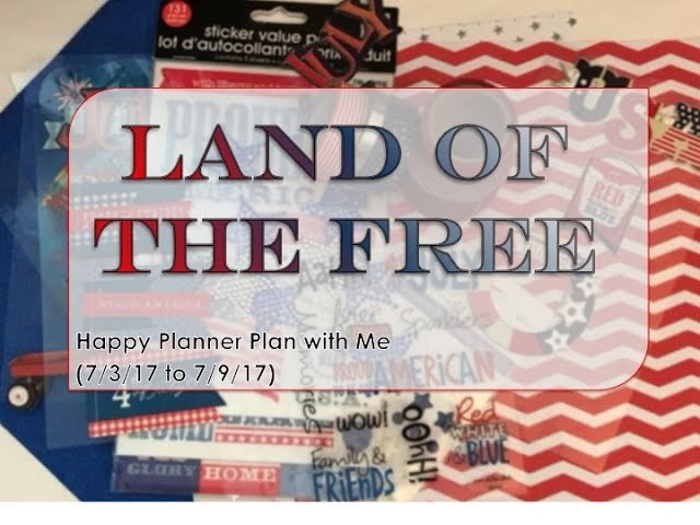 Land of the Free (4th of July) - Happy Planner Plan with Me (7.3.17 to 7.9.17)