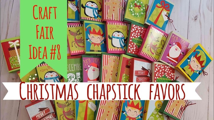 Craft Fair Idea #8:  Christmas Chapstick Favors | 2017