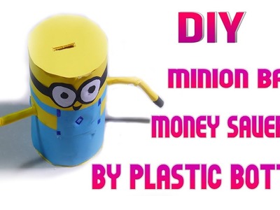 DIY Craft, How to make Minion Money Bank Saver by Plastic Bottle