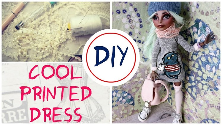 How to Make Doll Printed Dress DIY Craft Tutorial. Barbie Streetstyle Fashion. Monster High Repaint
