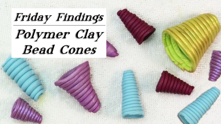 Custom Bead Cones From Polymer Clay-Friday Findings Tutorial