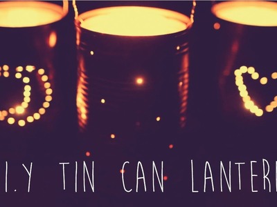 D.I.Y Tin Can Lanterns