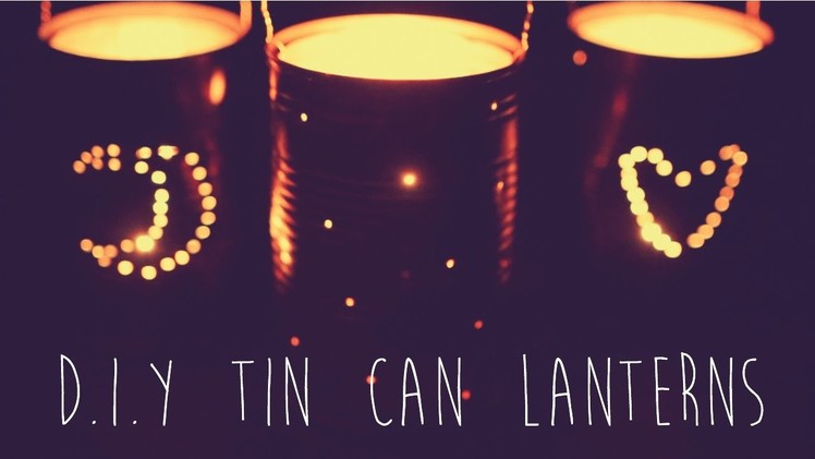 D.I.Y Tin Can Lanterns