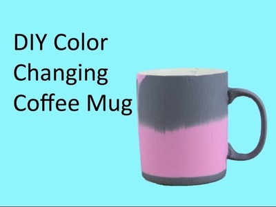 DIY Color Changing Coffee Mug
