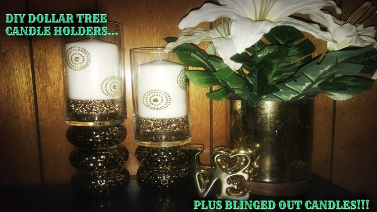 DIY DOLLAR TREE CANDLE HOLDERS | PLUS BLINGED OUT CANDLES|