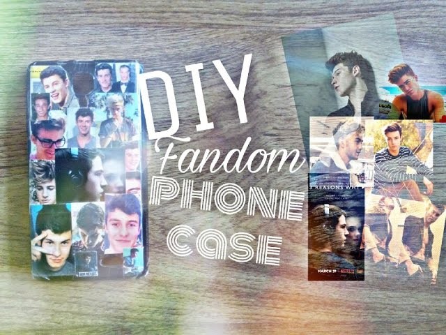 DIY fandom phone case you should have (Shawn Mendes, Cameron Dallas, 13 Reasons Why, and more)