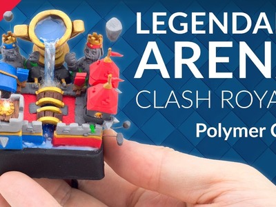 Legendary Arena - PART 1.3 (Clash Royale) – Polymer Clay Tutorial