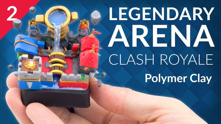 Legendary Arena - PART 2.3 (Clash Royale) – Polymer Clay Tutorial