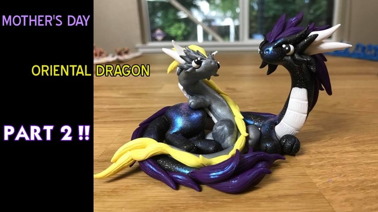 Mother's Day Oriental Dragon and Baby Luna || Polymer Clay Dragon PART 2 !!