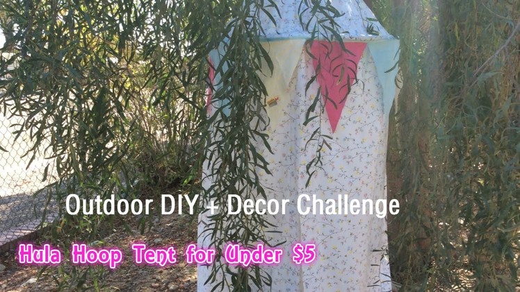Outdoor DIY + Decor Challenge - Hula Hoop Tent for Under $5