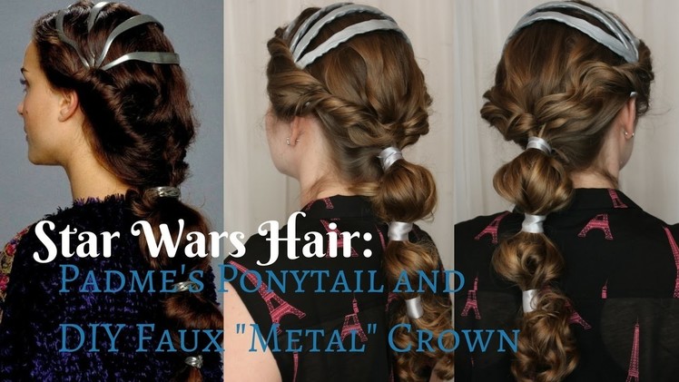 Star Wars Inspired: Padme's Ponytail & DIY "Faux" Metal Crown