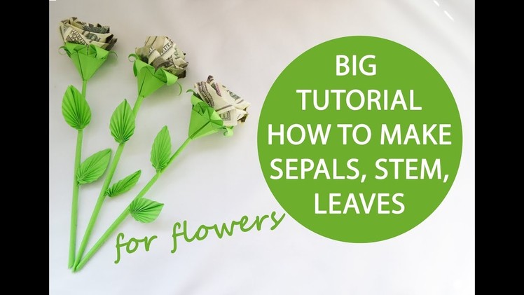 Big Tutorial How to make sepals, stem, leaves for flowers Origami DIY