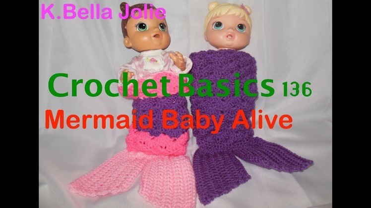 Crochet Basics 136 Baby Alive Mermaid tail Free Pattern Mommy n Me Doll K. Jolie