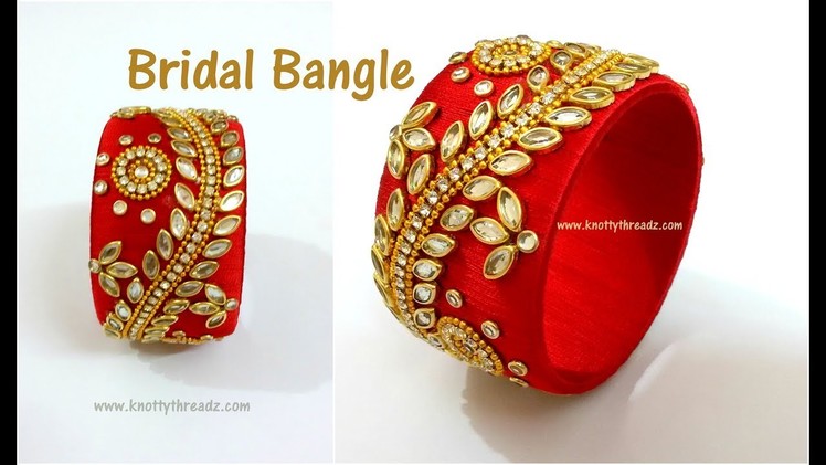 Designer Bridal Bangle || Silk Thread 40mm Designer Kada Bangle || Easy DIY || www.knottythreadz.com