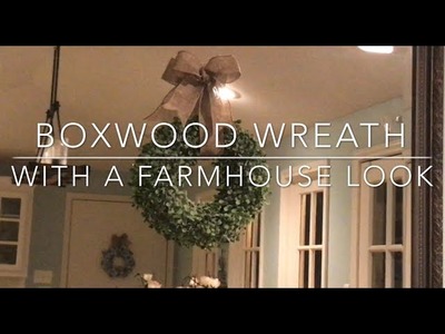 DIY Boxwood Wreath || Farmhouse Boxwood Wreath